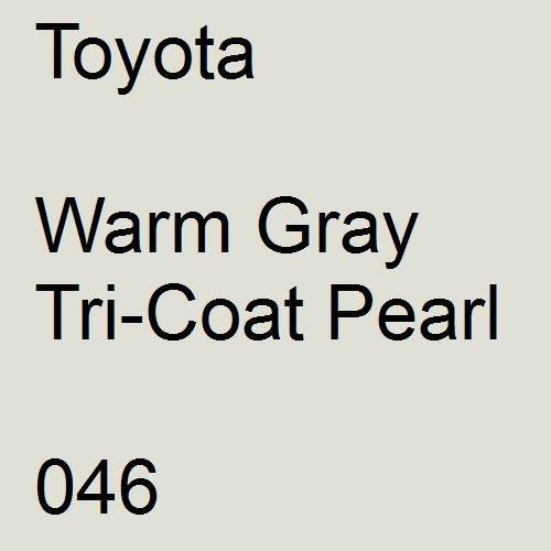 Toyota, Warm Gray Tricoat Pearl, 046.